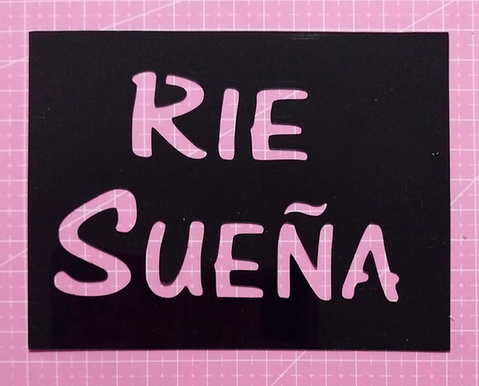 Stencil Texto "Rie Sueña" 14x10 cms (S117)