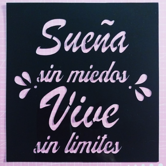Stencil texto "Sueña sin miedos, vive sin límites" 20x21,5 cms (S153)