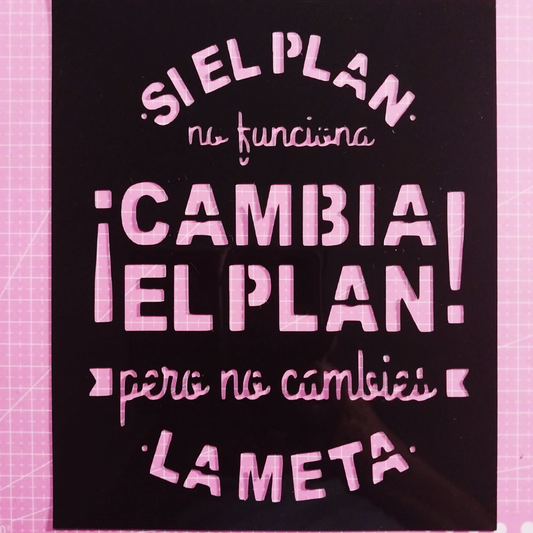 Stencil texto "Si el plan no funciona, cambia el plan..." 29x24 cms (S160)