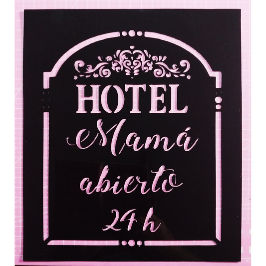 Stencil texto "Hotel mamá abierto 24 horas" 20x25 cms (S162)