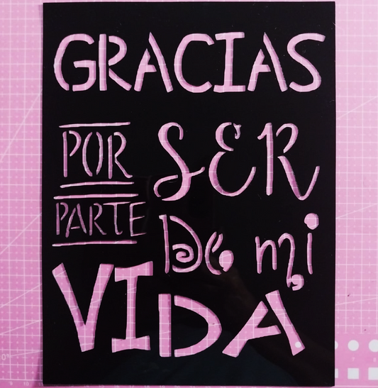 Stencil texto "Gracias por ser parte de mi vida" 19x25 cms (S163)