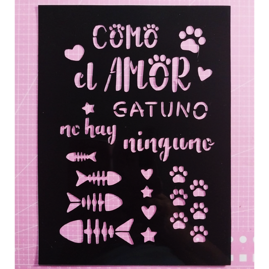 Stencil texto "Como el amor gatuno, no hay ninguno" 18,5x25,5 cms (S164)